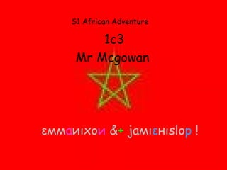 1c3 Mr Mcgowan  S1 African Adventure εмм а иιxo и   & +   jамι ε нιslo p   ! 