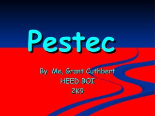 Pestec   By  Me, Grant Cuthbert HEED BOI 2K9 