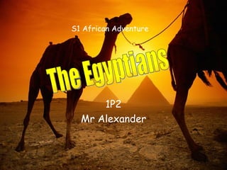 1P2 Mr Alexander S1 African Adventure The Egyptians 