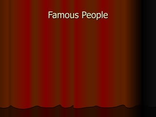 Famous People 