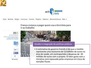• A estimativa do governo francês é de que a medida
represente uma economia de 5,6 bilhões de euros na
área de saúde, em contrapartida a despesas de 20
milhões de euros com o projeto. O valor gasto com a
iniciativa será repassado pelas empresas em troca de
isenções fiscais.
Gestão e integração de políticas públicas
 
