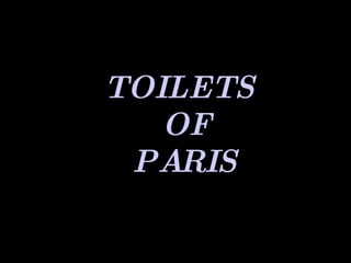 TOILETS  OF PARIS 