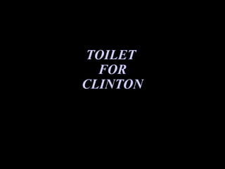 TOILET  FOR CLINTON 