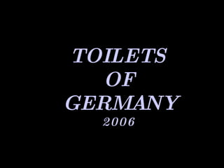 TOILETS OF GERMANY  2006 