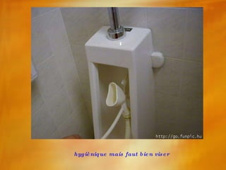 hygiènique mais faut bien viser 