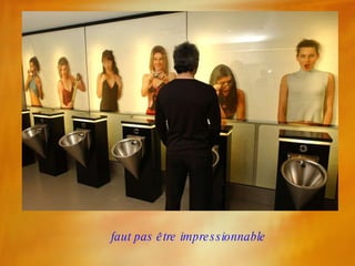 faut pas être impressionnable 