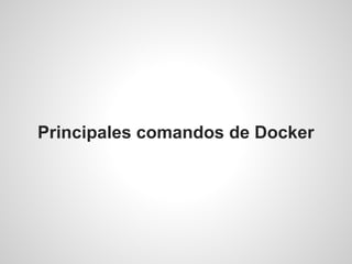 Principales comandos de Docker
 