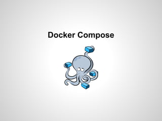 Docker Compose
 