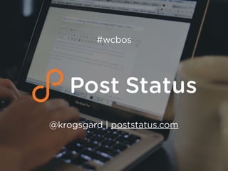@krogsgard | poststatus.com
#wcbos
 