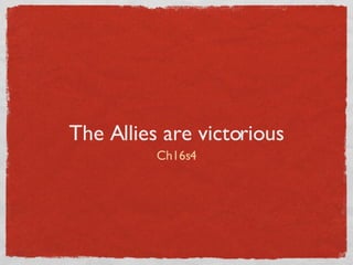 The Allies are victorious ,[object Object]