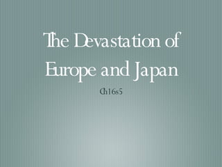 The Devastation of Europe and Japan ,[object Object]