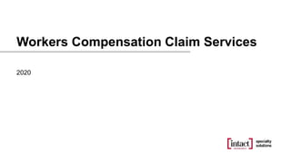 Workers Compensation Claim Services
2020
 