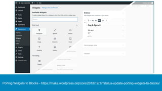 Porting Widgets to Blocks - https://make.wordpress.org/core/2018/12/17/status-update-porting-widgets-to-blocks/
 