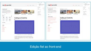 Edição fiel ao front-end
 