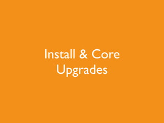 Install & Core
Upgrades
 