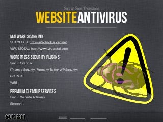 sucuri.net
Server-Side Protection
websiteantivirus
Malware Scanning
SITECHECK: http://sitecheck.sucuri.net

VIRUSTOTAL: http://www.virustotal.com

wordpress security plugins
Sucuri Scanner

iThemes Security (Formerly Better WP Security)

GOTMLS

WEB

premium cleanup services
Sucuri Website Antivirus

Sitelock
 