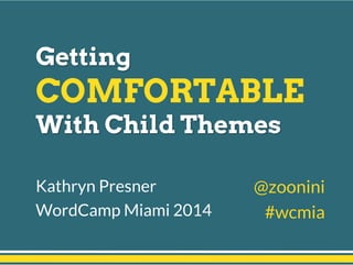 Kathryn Presner
WordCamp Miami 2014
@zoonini
#wcmia	
  
 