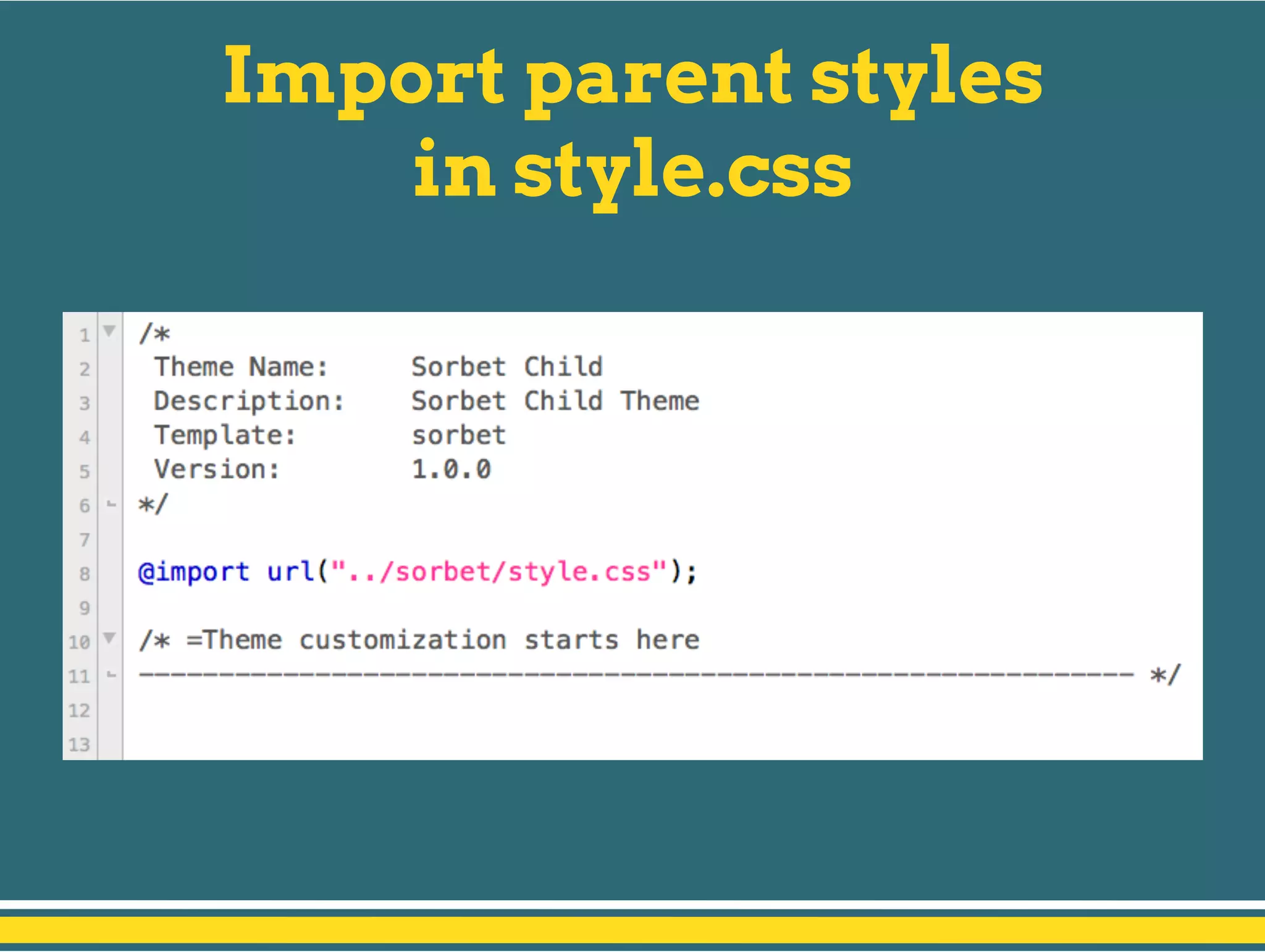Import parent styles
in style.css
 