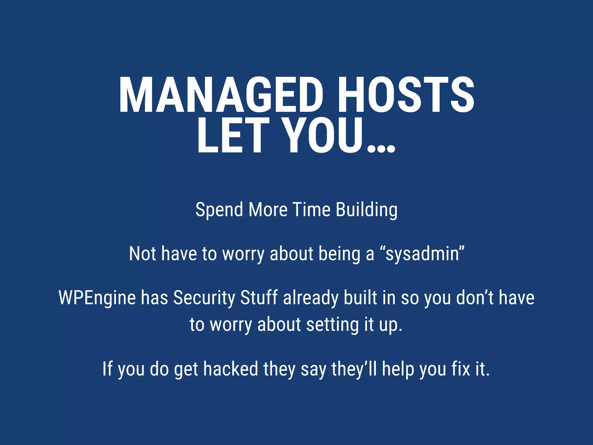 • Shared Env For Years
• VPS
• “Upgraded” VPS
• Managed
QUICK BACK
STORY…
 