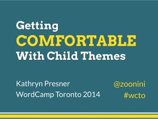 Kathryn Presner
WordCamp Toronto 2014
@zoonini
#wcto	
  
 