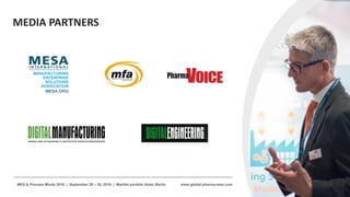 www.global-pharma-mes.comMES & Process Minds 2016 | September 29 – 30, 2016 | Maritim proArte Hotel, Berlin
MEDIA PARTNERS
 