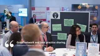 www.global-pharma-mes.comMES & Process Minds 2016 | September 29 – 31, 2016 | Maritim proArte Hotel, Berlin
“
Great network and best practice sharing.
Gianmarco Calderoni, Eli Lilly & Co.
 
