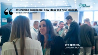 www.global-pharma-mes.comMES & Process Minds 2016 | September 29 – 31, 2016 | Maritim proArte Hotel, Berlin
“
Interesting experience, new ideas and new concept.
Linda Cantarutti, Zambon
Eye opening.
Claire Tran, HGP Asia
 