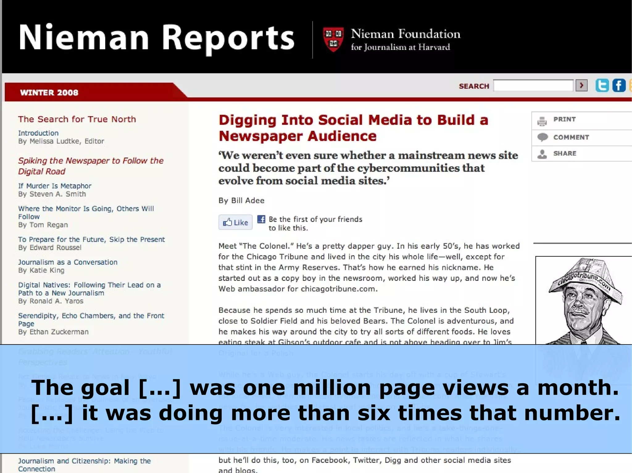 The goal [...] was one million page views a month.
[...] it was doing more than six times that number.
 