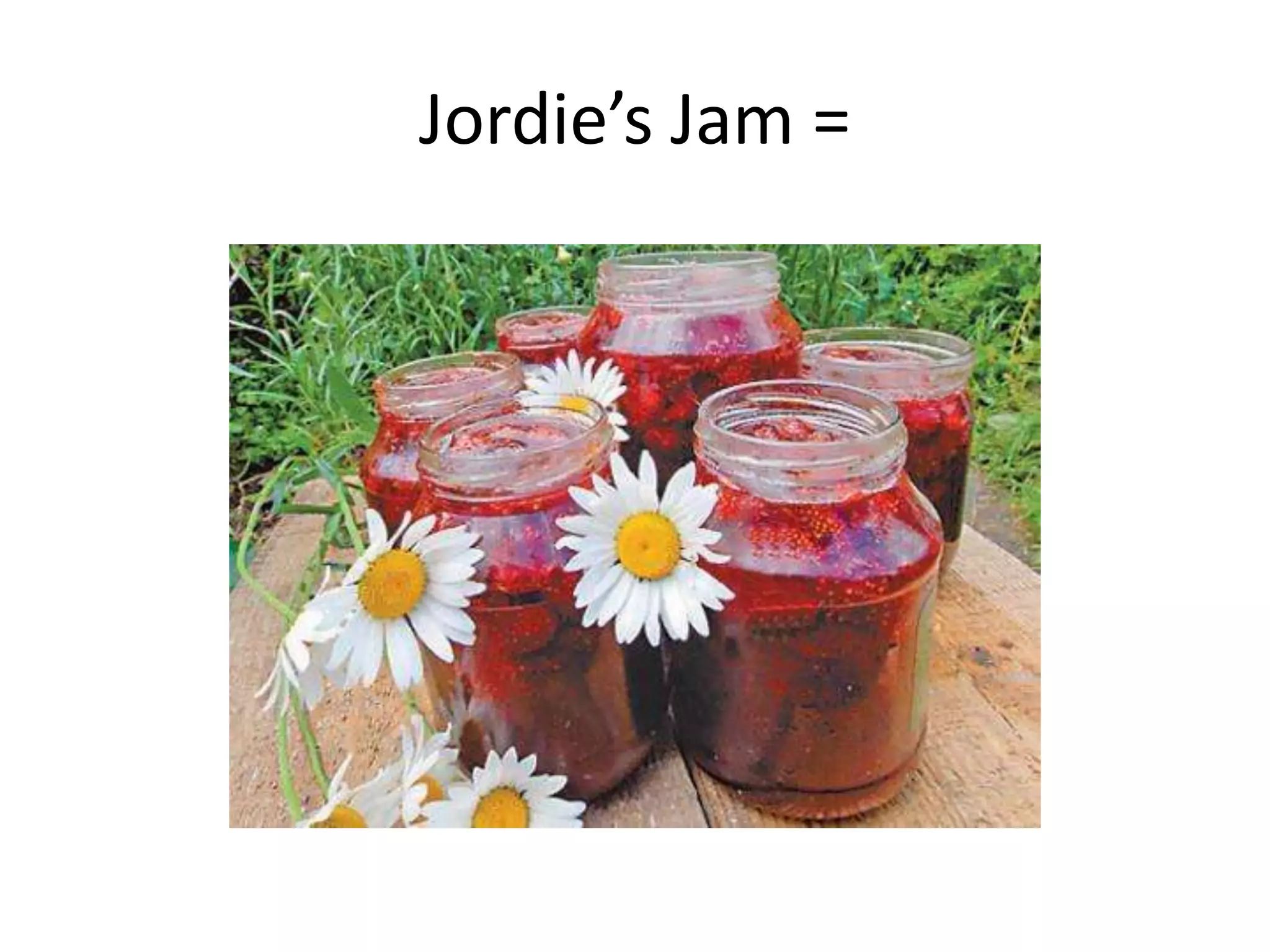 Jordie’s Jam =