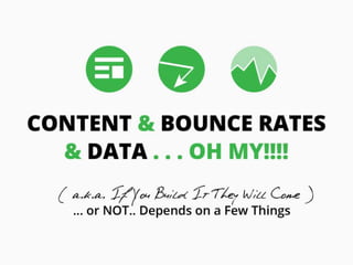 Content & Bounce Rates & Data... Oh My!!!