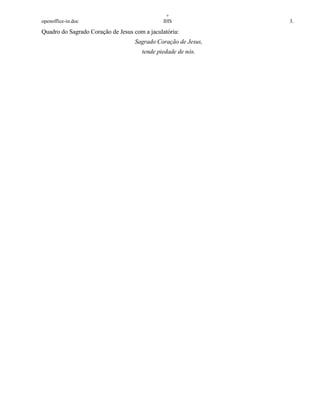+
openoffice-in.doc IHS 3.
Quadro do Sagrado Coração de Jesus com a jaculatória:
Sagrado Coração de Jesus,
tende piedade de nós.
 