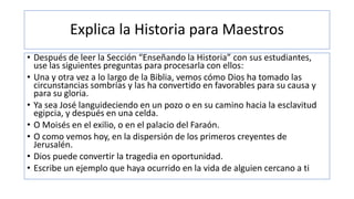 Explica la Historia para Maestros
• Después de leer la Sección “Enseñando la Historia” con sus estudiantes,
use las siguie...