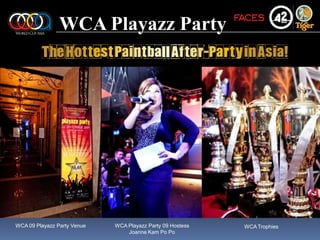 WCA Playazz PartyWCA Playazz Party 09 HostessJoanne Kam Po PoWCA 09 Playazz Party VenueWCA Trophies