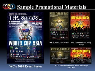 Sample Promotional MaterialsWCA 2009 Playazz Party PosterWCA 2009 Event PosterWCA 2009 Merchandise Booth Backdrop20 X 8 ftWCA 2010 Event Poster