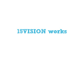 15VISION works
 