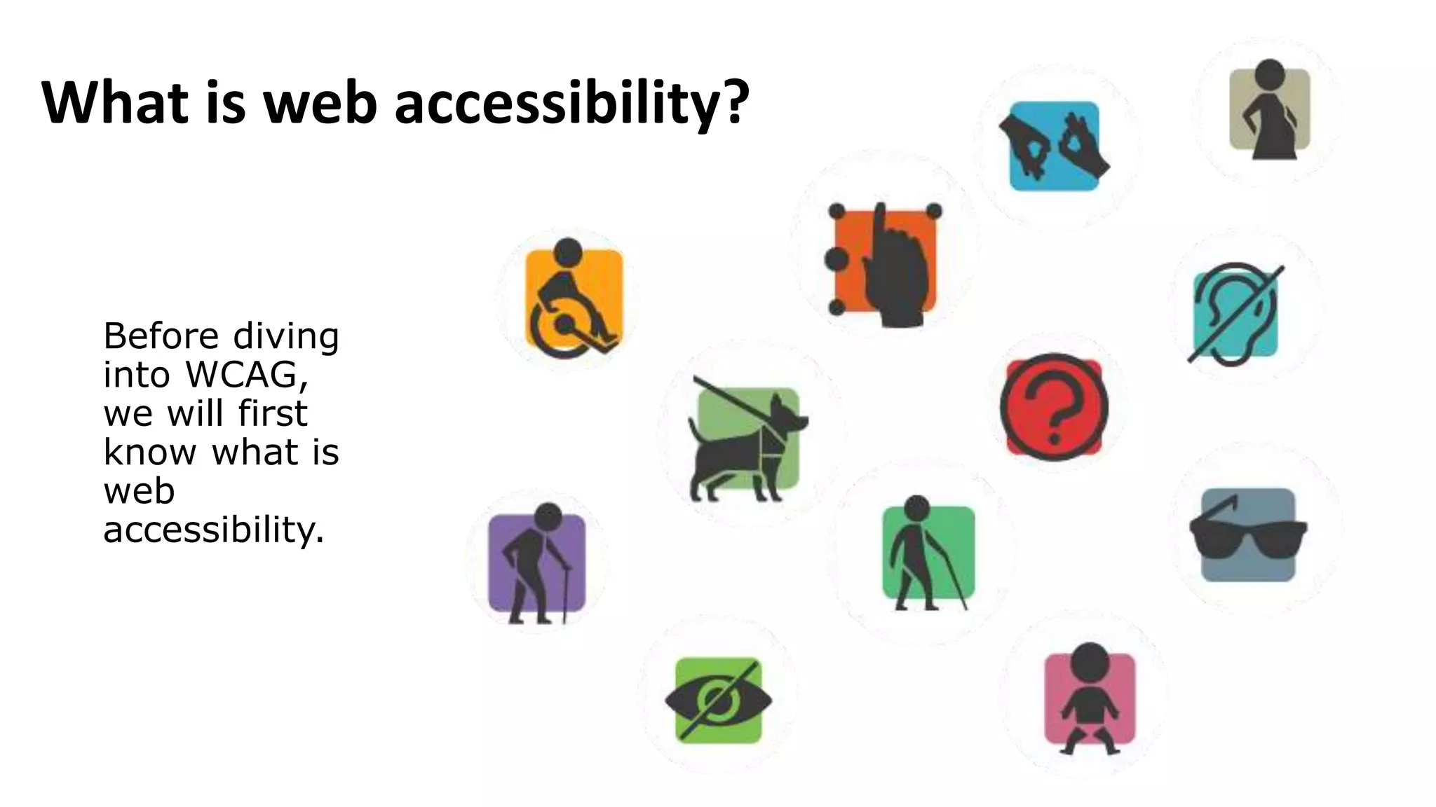 What is web accessibility?
Before diving
into WCAG,
we will first
know what is
web
accessibility.
 