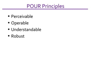 POUR Principles Perceivable Operable Understandable Robust 