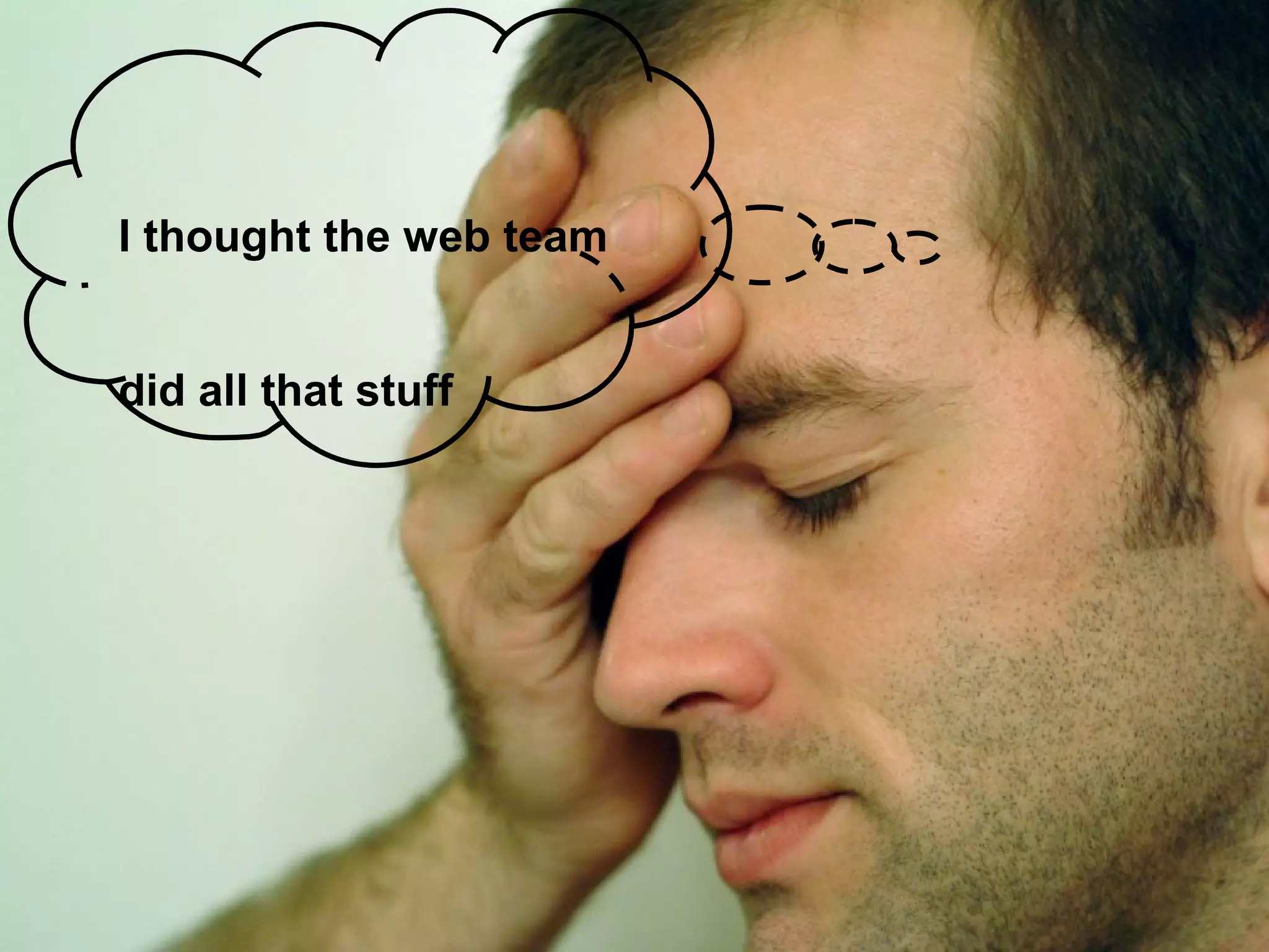 I thought the web team  did all that stuff 