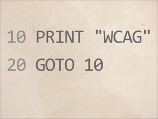 10  PRINT  "WCAG"
20  GOTO  10
 
