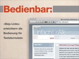 Bedienbar:
»Skip-Links«
erleichtern die
Bedienung für
Tastaturnutzer.
 