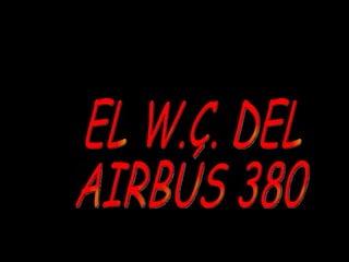 EL W.C. DEL  AIRBÚS 380 