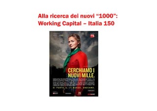Alla ricerca dei nuovi “1000”:
Working Capital – Italia 150
 