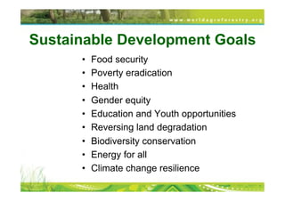 Sustainable Development Goals
•  Food security
•  Poverty eradication
•  Health
•  Gender equity
•  Education and Youth op...