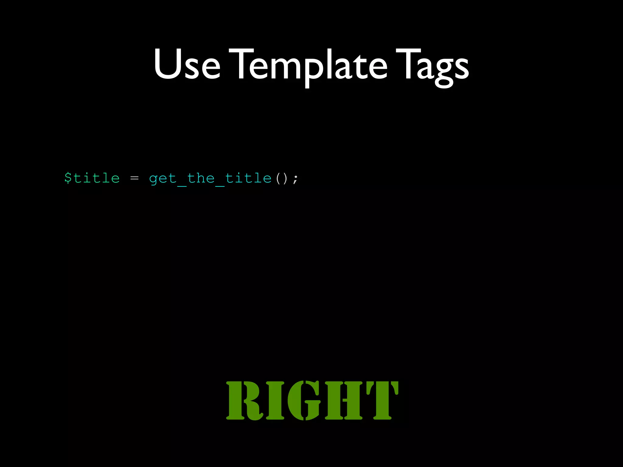 Use Template Tags

$title = get_the_title();




                RIGHT
 