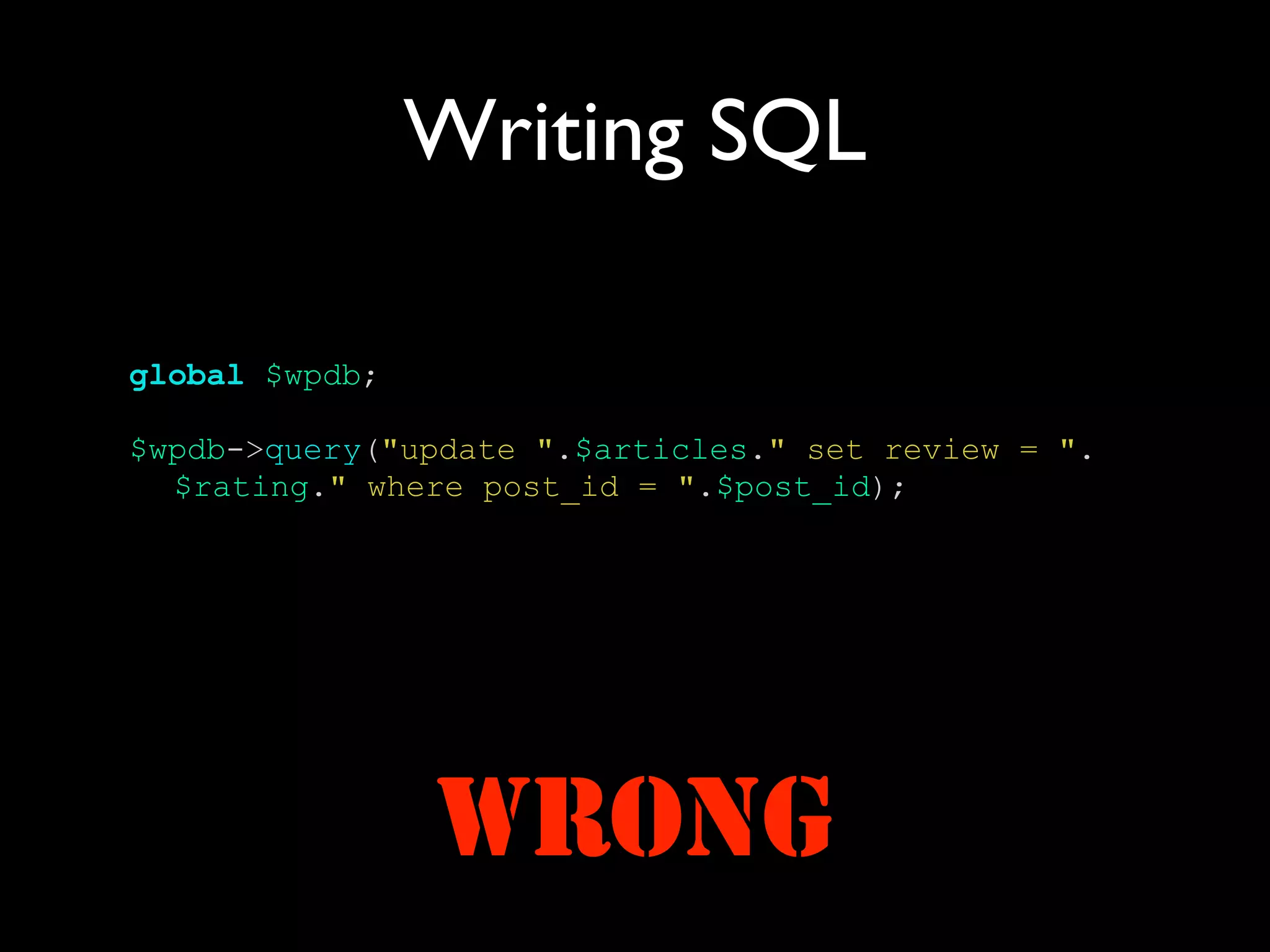 Writing SQL

global $wpdb;

$wpdb->query("update ".$articles." set review = ".
  $rating." where post_id = ".$post_id);




                WRONG
 