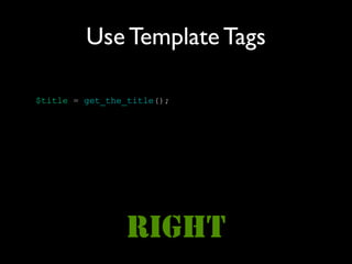 Use Template Tags

$title = get_the_title();




                RIGHT
 