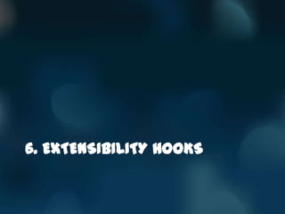 6. EXTENSIBILITY HOOKS
 