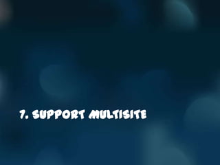 7. SUPPORT MULTISITE
 