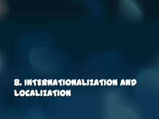 8. INTERNATIONALIZATION AND
LOCALIZATION
 