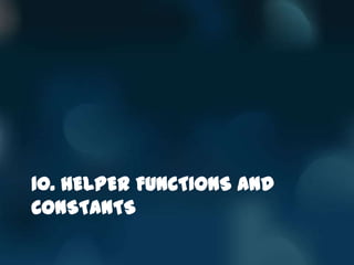 10. HELPER FUNCTIONS AND
CONSTANTS
 